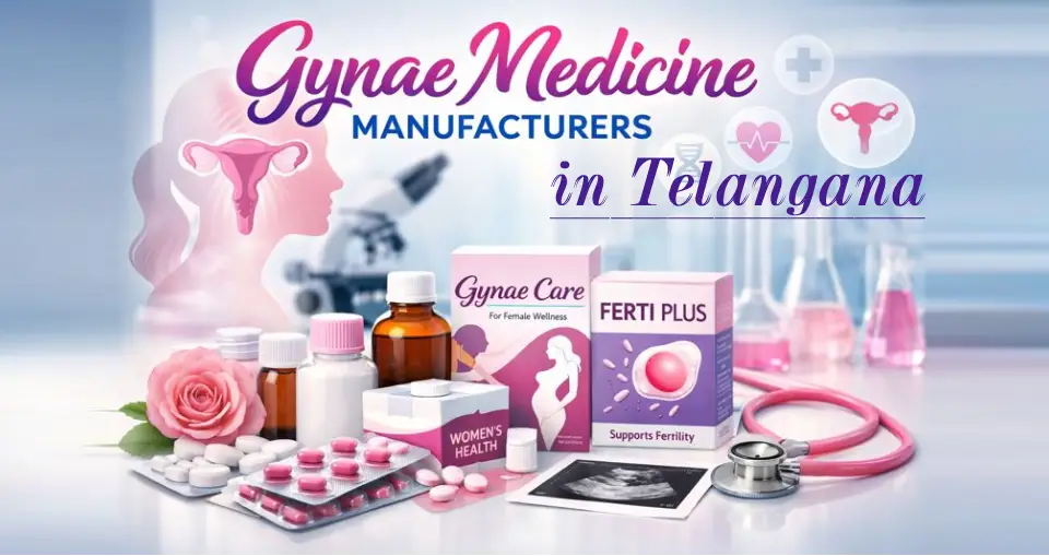 Gynae Medicine Manufacturers In Telangana