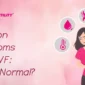 Common Symptoms After IVF_ Whats Normal_ 85x85